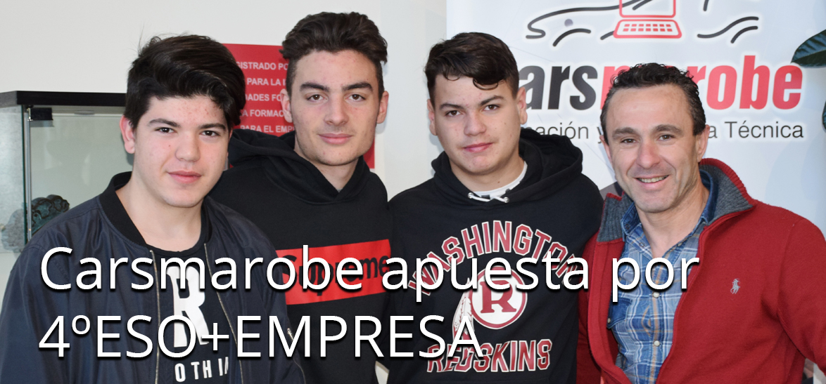 Carsmarobe apuesta por 4ºESO+EMPRESA