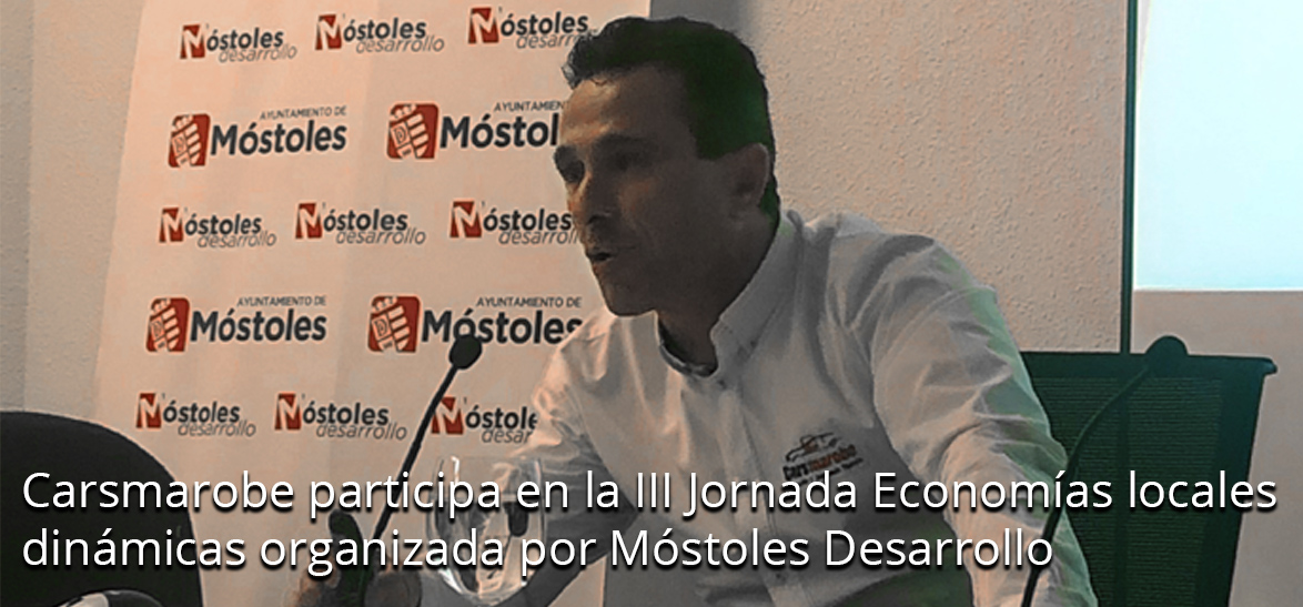 Carsmarobe participa en la III Jornada Economías locales dinámicas organizada por Móstoles Desarrollo